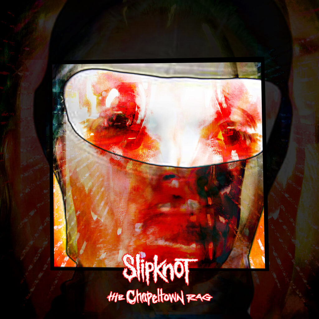 SLIPKNOT RETURN WITH “THE CHAPELTOWN RAG”